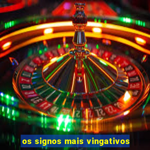 os signos mais vingativos